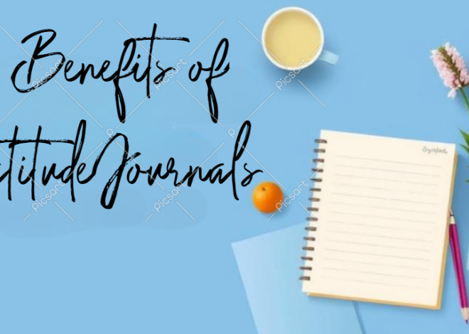 The Benefits of Gratitude Journals: A Guide to Cultivating Positivity